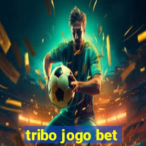 tribo jogo bet